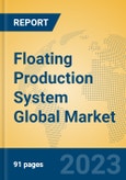 Floating Production System Global Market Insights 2023, Analysis and Forecast to 2028, by Manufacturers, Regions, Technology, Application, Product Type- Product Image