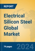 Electrical Silicon Steel Global Market Insights 2023, Analysis and Forecast to 2028, by Manufacturers, Regions, Technology, Application, Product Type- Product Image