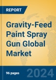 Gravity-Feed Paint Spray Gun Global Market Insights 2023, Analysis and Forecast to 2028, by Manufacturers, Regions, Technology, Application, Product Type- Product Image