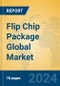 Flip Chip Package Global Market Insights 2022, Analysis and Forecast to 2027, by Manufacturers, Regions, Technology, Application - Product Image