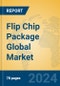 Flip Chip Package Global Market Insights 2024, Analysis and Forecast to 2029, by Manufacturers, Regions, Technology, Application - Product Image