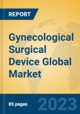 Gynecological Surgical Device Global Market Insights 2023, Analysis and Forecast to 2028, by Manufacturers, Regions, Technology, Application, Product Type- Product Image