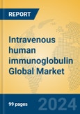 Intravenous human immunoglobulin Global Market Insights 2023, Analysis and Forecast to 2028, by Manufacturers, Regions, Technology, Application, Product Type- Product Image