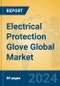 Electrical Protection Glove Global Market Insights 2023, Analysis and Forecast to 2028, by Manufacturers, Regions, Technology, Application, Product Type - Product Image