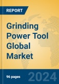 Grinding Power Tool Global Market Insights 2024, Analysis and Forecast to 2029, by Manufacturers, Regions, Technology, Application, Product Type- Product Image