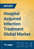 Hospital Acquired Infection Treatment Global Market Insights 2024, Analysis and Forecast to 2029, by Manufacturers, Regions, Technology, Application- Product Image