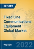 Fixed Line Communications Equipment Global Market Insights 2022, Analysis and Forecast to 2027, by Manufacturers, Regions, Technology, Application, Product Type- Product Image