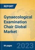Gynaecological Examination Chair Global Market Insights 2023, Analysis and Forecast to 2028, by Manufacturers, Regions, Technology, Application, Product Type- Product Image