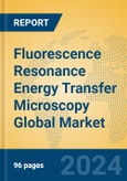 Fluorescence Resonance Energy Transfer Microscopy Global Market Insights 2024, Analysis and Forecast to 2029, by Manufacturers, Regions, Technology, Application- Product Image