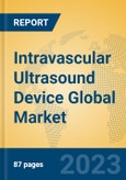 Intravascular Ultrasound Device Global Market Insights 2023, Analysis and Forecast to 2028, by Manufacturers, Regions, Technology, Application, Product Type- Product Image