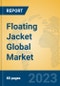 Floating Jacket Global Market Insights 2023, Analysis and Forecast to 2028, by Manufacturers, Regions, Technology, Product Type - Product Image