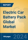 Electric Car Battery Pack Global Market Insights 2023, Analysis and Forecast to 2028, by Manufacturers, Regions, Technology, Application, Product Type- Product Image