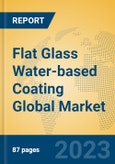 Flat Glass Water-based Coating Global Market Insights 2023, Analysis and Forecast to 2028, by Manufacturers, Regions, Technology, Product Type- Product Image