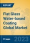 Flat Glass Water-based Coating Global Market Insights 2023, Analysis and Forecast to 2028, by Manufacturers, Regions, Technology, Product Type - Product Image