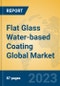 Flat Glass Water-based Coating Global Market Insights 2023, Analysis and Forecast to 2028, by Manufacturers, Regions, Technology, Product Type - Product Thumbnail Image