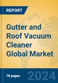Gutter and Roof Vacuum Cleaner Global Market Insights 2024, Analysis and Forecast to 2029, by Manufacturers, Regions, Technology, Application, and Product Type- Product Image