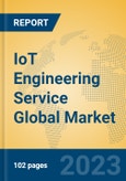 IoT Engineering Service Global Market Insights 2023, Analysis and Forecast to 2028, by Market Participants, Regions, Technology, Application, Product Type- Product Image