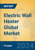 Electric Wall Heater Global Market Insights 2023, Analysis and Forecast to 2028, by Manufacturers, Regions, Technology, Application, Product Type- Product Image