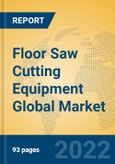 Floor Saw Cutting Equipment Global Market Insights 2022, Analysis and Forecast to 2027, by Manufacturers, Regions, Technology, Application, Product Type- Product Image