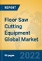 Floor Saw Cutting Equipment Global Market Insights 2022, Analysis and Forecast to 2027, by Manufacturers, Regions, Technology, Application, Product Type - Product Image