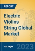 Electric Violins String Global Market Insights 2023, Analysis and Forecast to 2028, by Manufacturers, Regions, Technology, Application, Product Type- Product Image