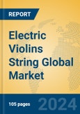 Electric Violins String Global Market Insights 2023, Analysis and Forecast to 2028, by Manufacturers, Regions, Technology, Application, Product Type- Product Image