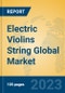 Electric Violins String Global Market Insights 2023, Analysis and Forecast to 2028, by Manufacturers, Regions, Technology, Application, Product Type - Product Thumbnail Image