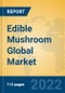 Edible Mushroom Global Market Insights 2022, Analysis and Forecast to 2027, by Manufacturers, Regions, Technology, Application, Product Type - Product Image
