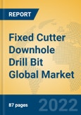 Fixed Cutter Downhole Drill Bit Global Market Insights 2022, Analysis and Forecast to 2027, by Manufacturers, Regions, Technology, Application, Product Type- Product Image