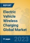 Electric Vehicle Wireless Charging Global Market Insights 2023, Analysis and Forecast to 2028, by Manufacturers, Regions, Technology, Product Type - Product Image