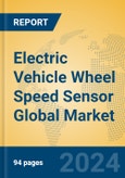 Electric Vehicle Wheel Speed Sensor Global Market Insights 2024, Analysis and Forecast to 2029, by Manufacturers, Regions, Technology, Application, Product Type- Product Image