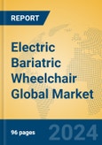 Electric Bariatric Wheelchair Global Market Insights 2023, Analysis and Forecast to 2028, by Manufacturers, Regions, Technology, Application, Product Type- Product Image