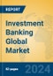 Investment Banking Global Market Insights 2023, Analysis and Forecast to 2028, by Market Participants, Regions, Technology, Application, Product Type - Product Thumbnail Image