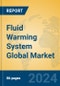 Fluid Warming System Global Market Insights 2024, Analysis and Forecast to 2029, by Manufacturers, Regions, Technology, Application, Product Type - Product Image