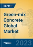 Green-mix Concrete Global Market Insights 2023, Analysis and Forecast to 2028, by Manufacturers, Regions, Technology, Application, Product Type- Product Image