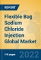 Flexible Bag Sodium Chloride Injection Global Market Insights 2022, Analysis and Forecast to 2027, by Manufacturers, Regions, Technology, Application, Product Type - Product Image