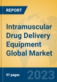 Intramuscular Drug Delivery Equipment Global Market Insights 2022, Analysis and Forecast to 2027, by Manufacturers, Regions, Technology, Application, Product Type- Product Image