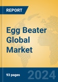 Egg Beater Global Market Insights 2023, Analysis and Forecast to 2028, by Manufacturers, Regions, Technology, Application, Product Type- Product Image