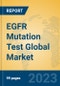 EGFR Mutation Test Global Market Insights 2023, Analysis and Forecast to 2028, by Manufacturers, Regions, Technology, Application, Product Type - Product Image