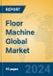 Floor Machine Global Market Insights 2023, Analysis and Forecast to 2028, by Manufacturers, Regions, Technology, Application, Product Type - Product Image