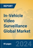 In-Vehicle Video Surveillance Global Market Insights 2024, Analysis and Forecast to 2029, by Manufacturers, Regions, Technology, Application- Product Image