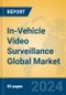 In-Vehicle Video Surveillance Global Market Insights 2024, Analysis and Forecast to 2029, by Manufacturers, Regions, Technology, Application - Product Image