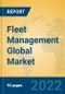 Fleet Management Global Market Insights 2022, Analysis and Forecast to 2027, by Market Participants, Regions, Technology, Application - Product Thumbnail Image