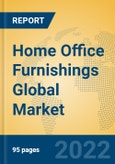 Home Office Furnishings Global Market Insights 2022, Analysis and Forecast to 2027, by Manufacturers, Regions, Technology, Application, Product Type- Product Image