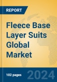 Fleece Base Layer Suits Global Market Insights 2023, Analysis and Forecast to 2028, by Manufacturers, Regions, Technology, Application, Product Type- Product Image