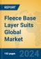 Fleece Base Layer Suits Global Market Insights 2023, Analysis and Forecast to 2028, by Manufacturers, Regions, Technology, Application, Product Type - Product Image