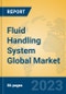 Fluid Handling System Global Market Insights 2022, Analysis and Forecast to 2027, by Manufacturers, Regions, Technology, Product Type - Product Thumbnail Image