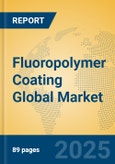 Fluoropolymer Coating Global Market Insights 2025, Analysis and Forecast to 2030, by Manufacturers, Regions, Technology, Application, Product Type- Product Image
