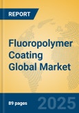 Fluoropolymer Coating Global Market Insights 2023, Analysis and Forecast to 2028, by Manufacturers, Regions, Technology, Application, Product Type- Product Image