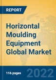 Horizontal Moulding Equipment Global Market Insights 2022, Analysis and Forecast to 2027, by Manufacturers, Regions, Technology, Application, Product Type- Product Image